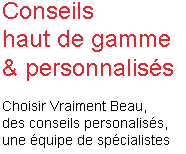 Choisir Vraiment Beau, des conseils haut de gamme et personnalisés pour l