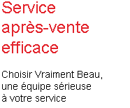 Choisir Vraiment Beau, une équipe sérieuse et fiable à votre service